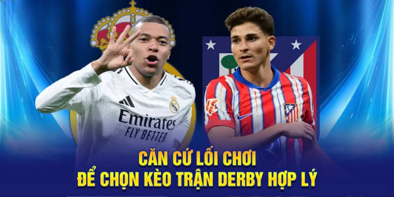 Chọn đội có lối chơi phù hợp với thế trận derby